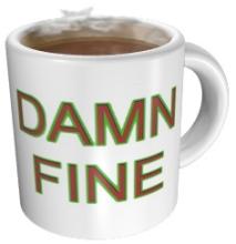 A mug of coffee with the words "Damn fine" on the front